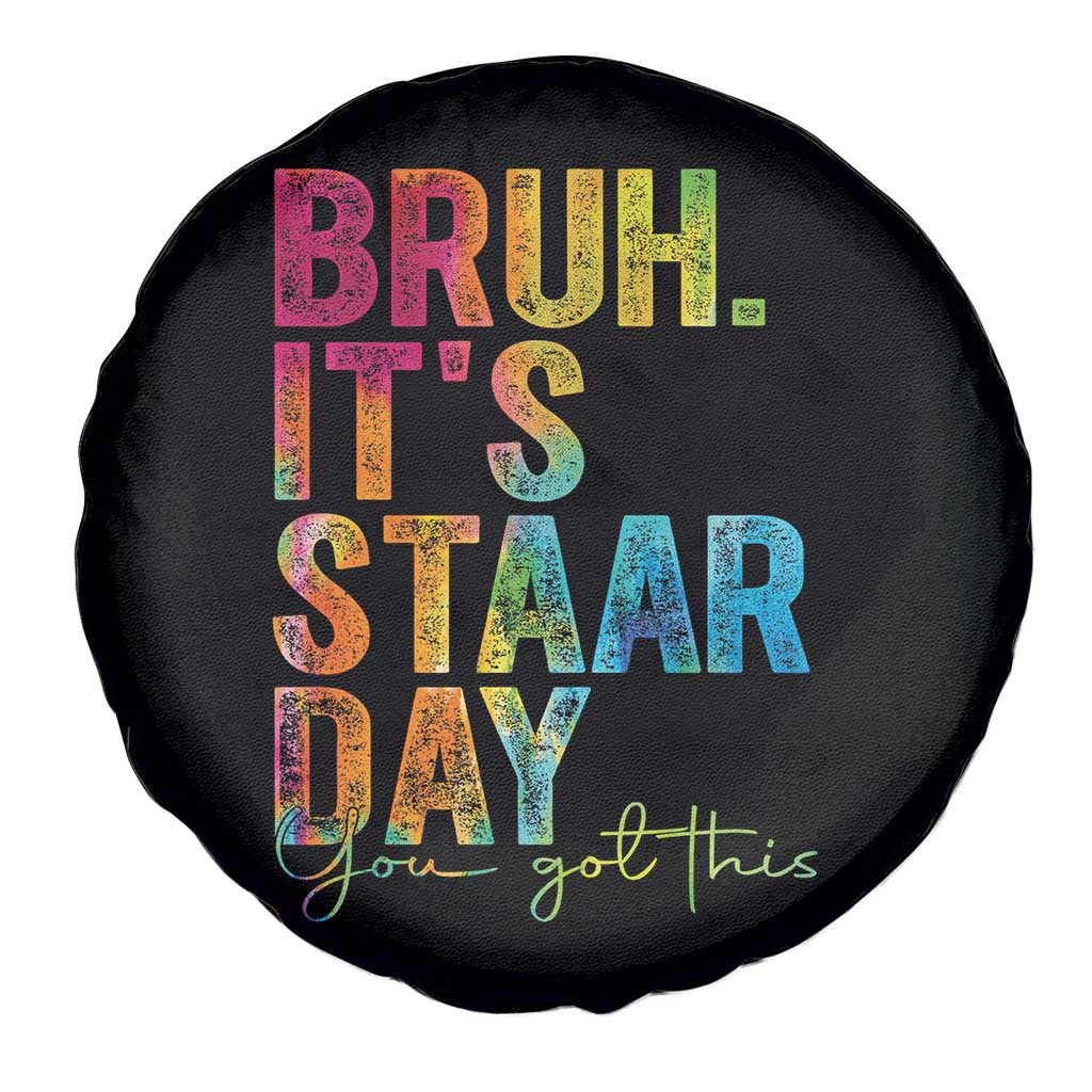 Bruh It's STAAR Day You Got This Spare Tire Cover Funny Texas Teacher Student Motivation Tie Dye Effect Printing TS02 Print Your Wear