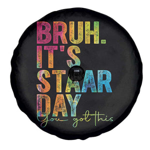 Bruh It's STAAR Day You Got This Spare Tire Cover Funny Texas Teacher Student Motivation Tie Dye Effect Printing TS02 Print Your Wear