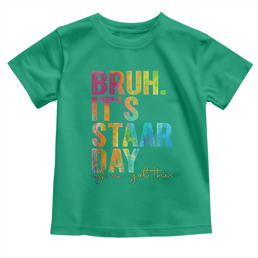 Bruh It's STAAR Day You Got This Toddler T Shirt Funny Texas Teacher Student Motivation Tie Dye Effect Printing TS02 Irish Green Print Your Wear