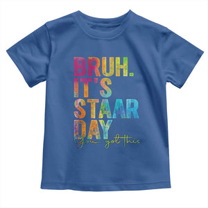 Bruh It's STAAR Day You Got This Toddler T Shirt Funny Texas Teacher Student Motivation Tie Dye Effect Printing TS02 Royal Blue Print Your Wear