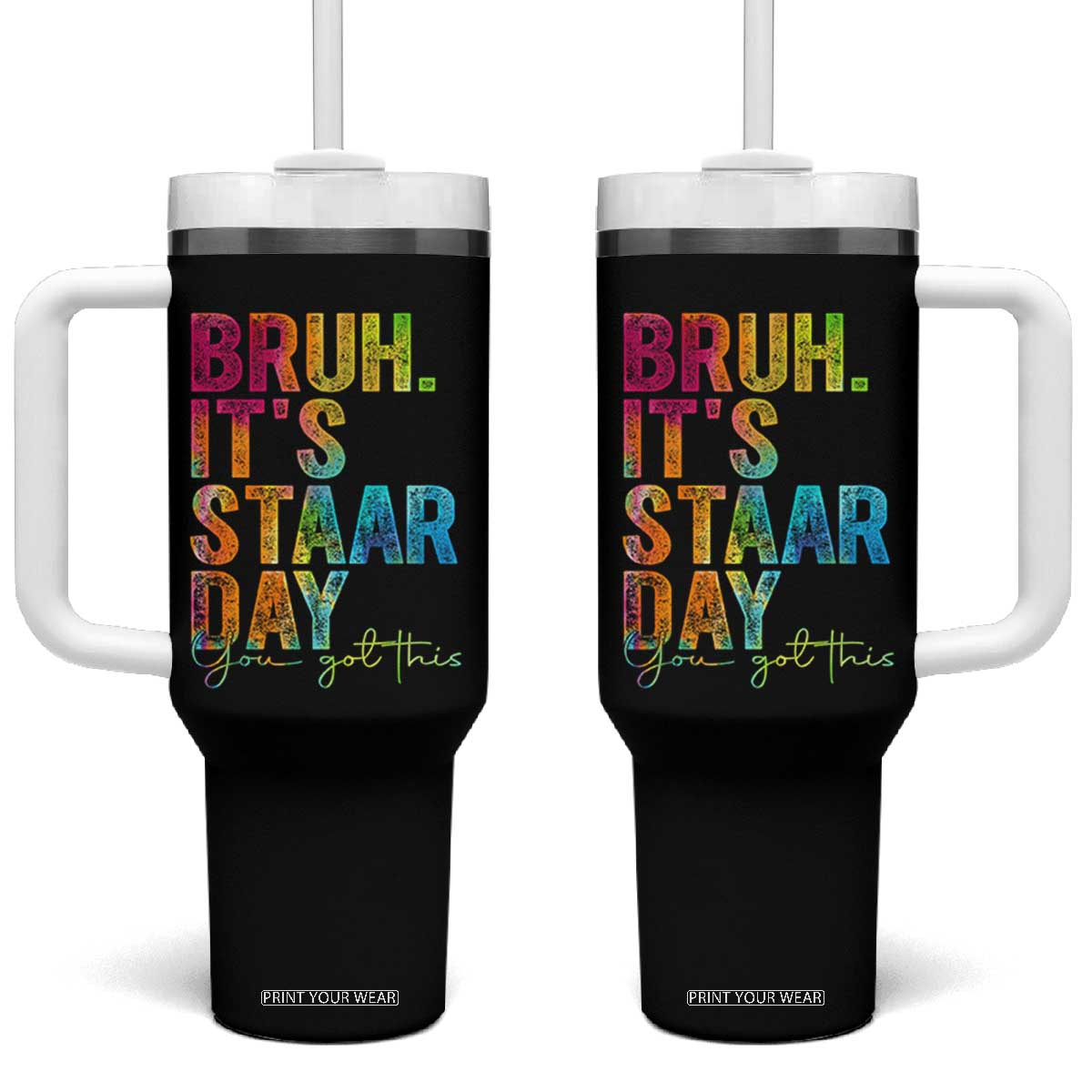 Bruh It's STAAR Day You Got This Tumbler With Handle Funny Texas Teacher Student Motivation Tie Dye Effect Printing TS02 One Size: 40 oz Black Print Your Wear