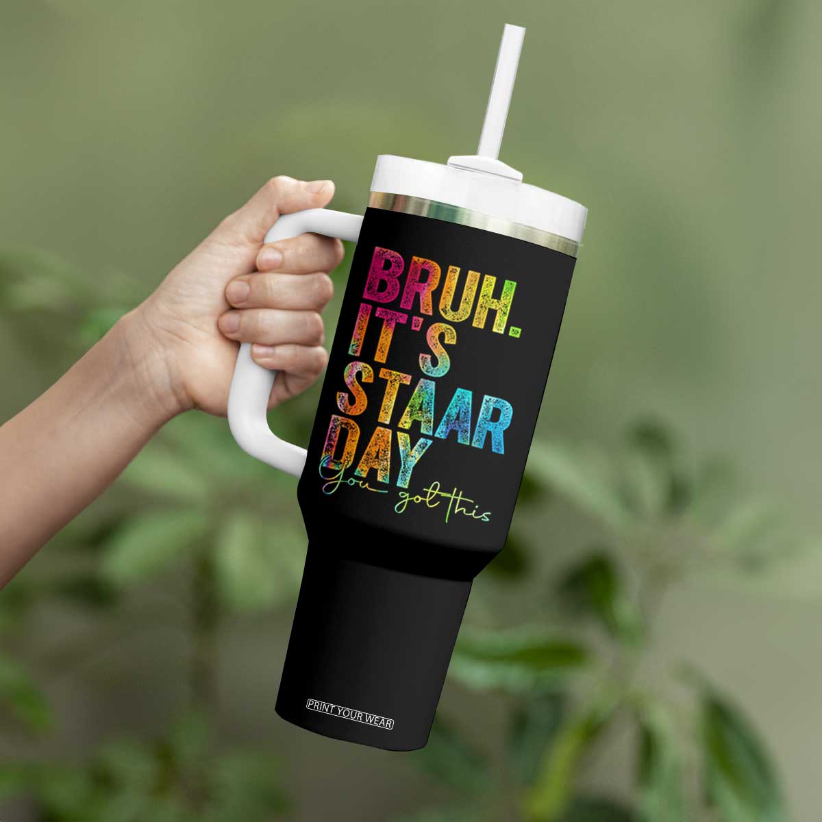 Bruh It's STAAR Day You Got This Tumbler With Handle Funny Texas Teacher Student Motivation Tie Dye Effect Printing TS02 Print Your Wear
