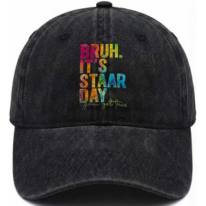 Bruh It's STAAR Day You Got This Washed Cotton Baseball Cap Funny Texas Teacher Student Motivation Tie Dye Effect Printing TS02 Print Your Wear