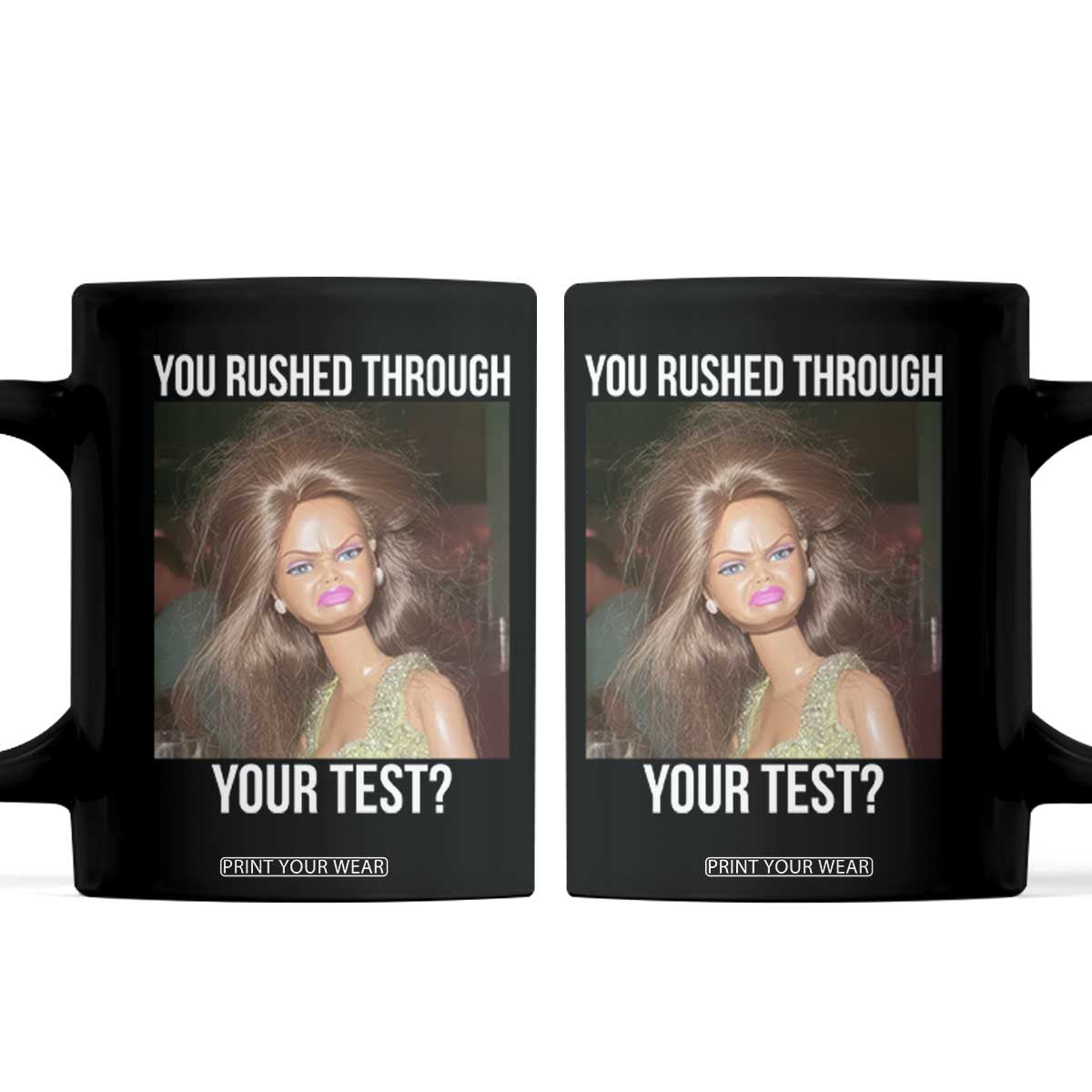 Funny Disheveled Doll Meme Testing Day Coffee Mug You Rushed Through Your Test Teacher Reaction Humor TS02 Black Print Your Wear