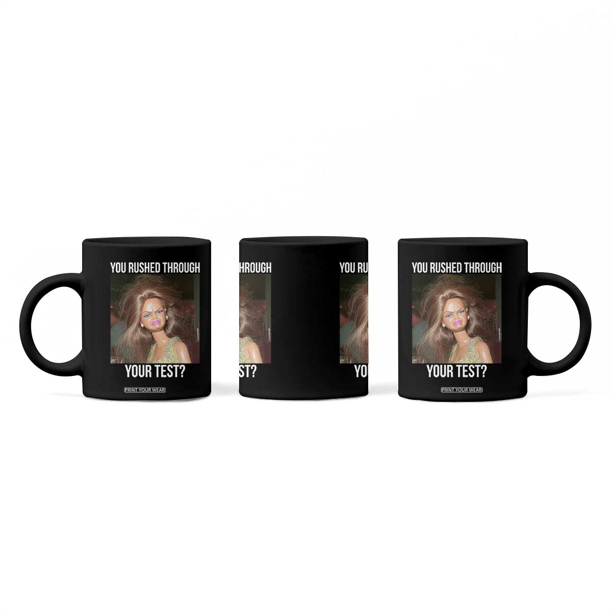 Funny Disheveled Doll Meme Testing Day Coffee Mug You Rushed Through Your Test Teacher Reaction Humor TS02 Print Your Wear