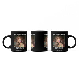 Funny Disheveled Doll Meme Testing Day Coffee Mug You Rushed Through Your Test Teacher Reaction Humor TS02 Print Your Wear