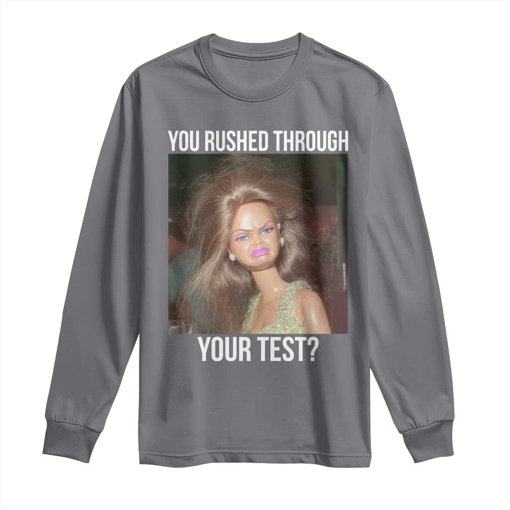 Funny Disheveled Doll Meme Testing Day Long Sleeve Shirt You Rushed Through Your Test Teacher Reaction Humor TS02 Charcoal Print Your Wear