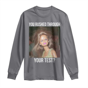 Funny Disheveled Doll Meme Testing Day Long Sleeve Shirt You Rushed Through Your Test Teacher Reaction Humor TS02 Charcoal Print Your Wear