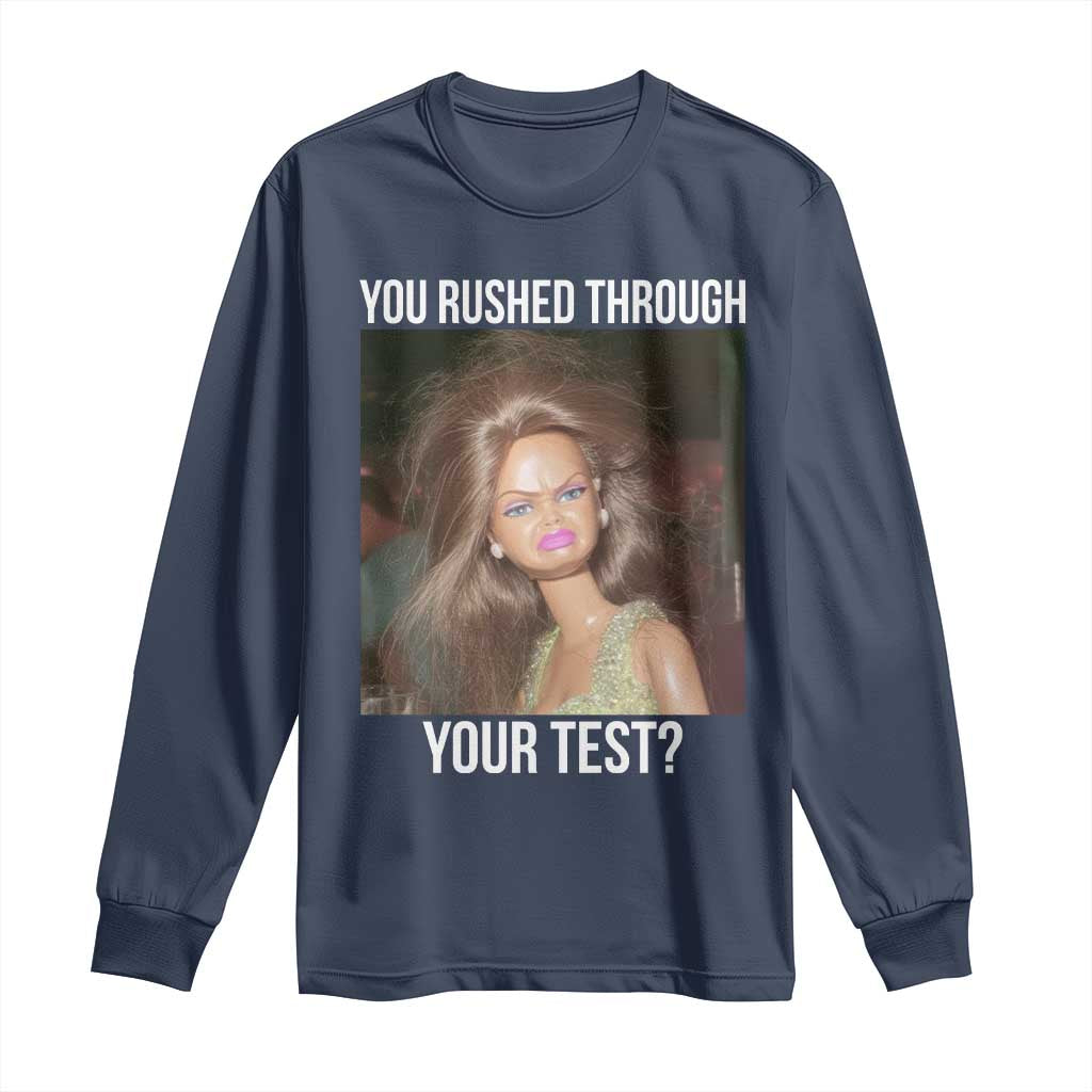 Funny Disheveled Doll Meme Testing Day Long Sleeve Shirt You Rushed Through Your Test Teacher Reaction Humor TS02 Navy Print Your Wear