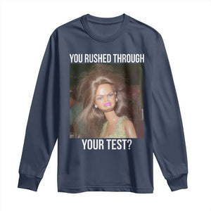 Funny Disheveled Doll Meme Testing Day Long Sleeve Shirt You Rushed Through Your Test Teacher Reaction Humor TS02 Navy Print Your Wear