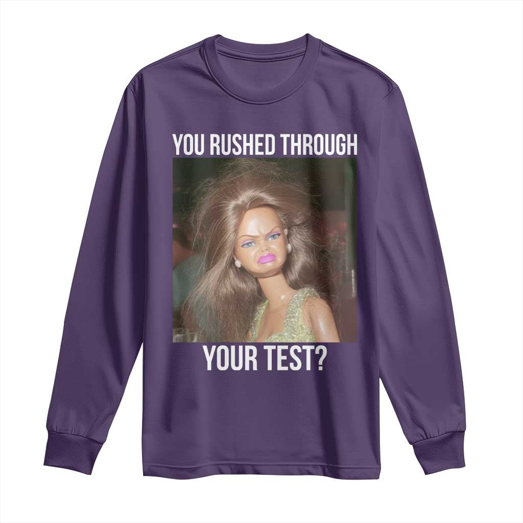 Funny Disheveled Doll Meme Testing Day Long Sleeve Shirt You Rushed Through Your Test Teacher Reaction Humor TS02 Purple Print Your Wear