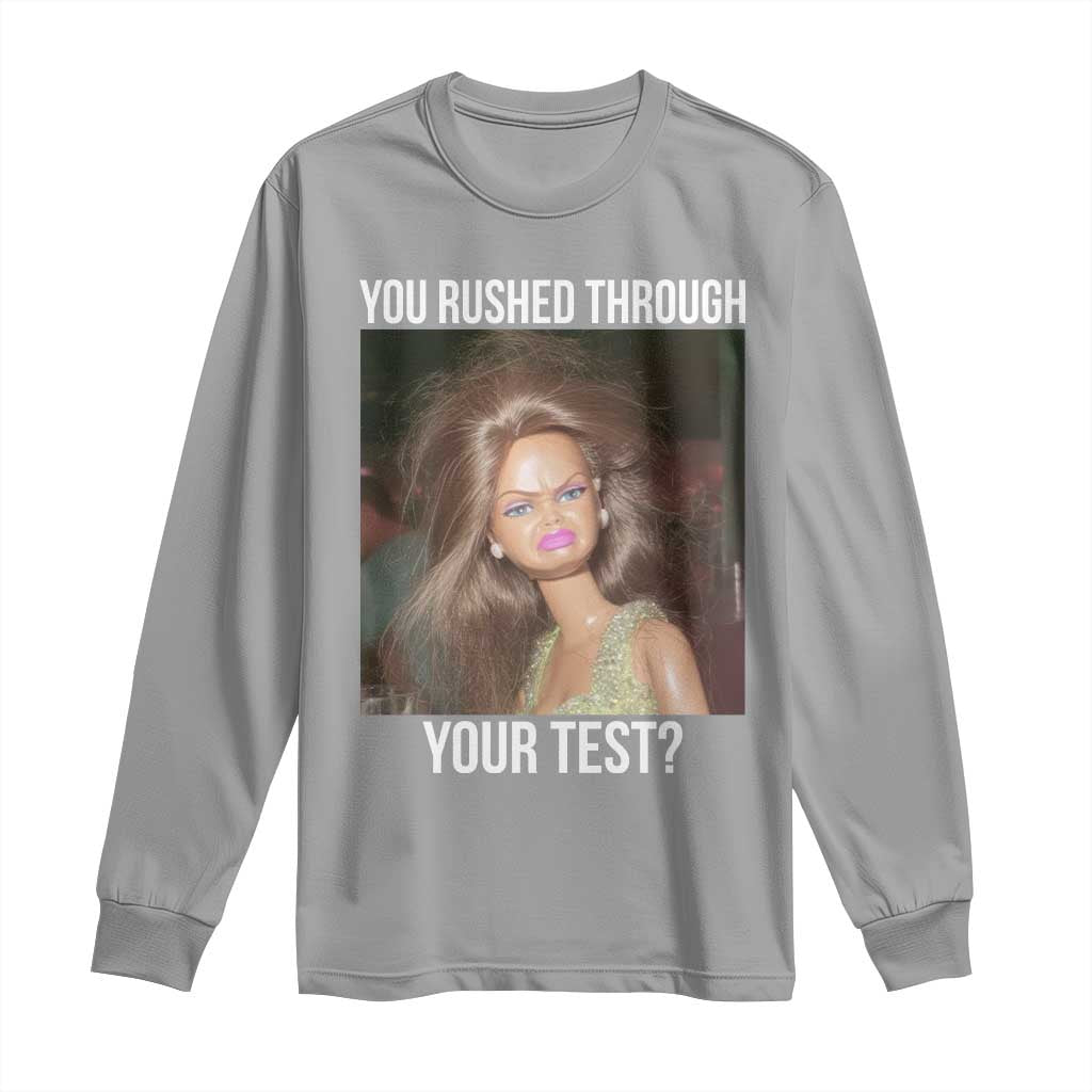 Funny Disheveled Doll Meme Testing Day Long Sleeve Shirt You Rushed Through Your Test Teacher Reaction Humor TS02 Sport Gray Print Your Wear