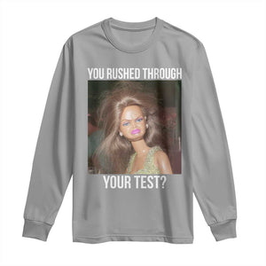 Funny Disheveled Doll Meme Testing Day Long Sleeve Shirt You Rushed Through Your Test Teacher Reaction Humor TS02 Sport Gray Print Your Wear