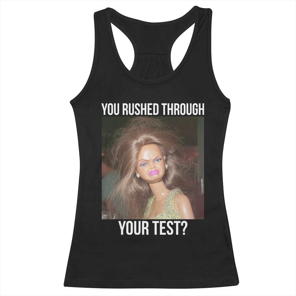 Funny Disheveled Doll Meme Testing Day Racerback Tank Top You Rushed Through Your Test Teacher Reaction Humor TS02 Black Print Your Wear