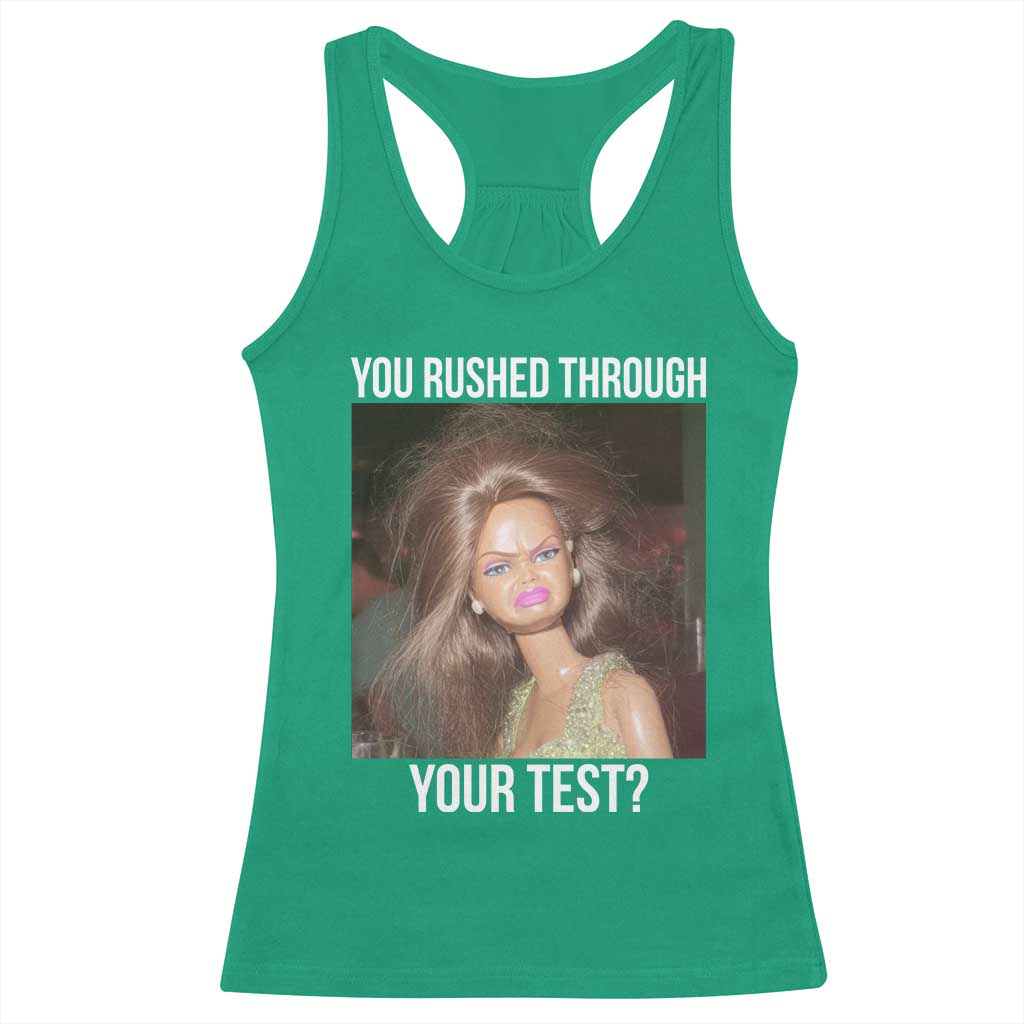 Funny Disheveled Doll Meme Testing Day Racerback Tank Top You Rushed Through Your Test Teacher Reaction Humor TS02 Irish Green Print Your Wear