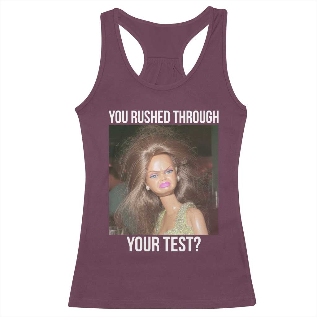 Funny Disheveled Doll Meme Testing Day Racerback Tank Top You Rushed Through Your Test Teacher Reaction Humor TS02 Maroon Print Your Wear