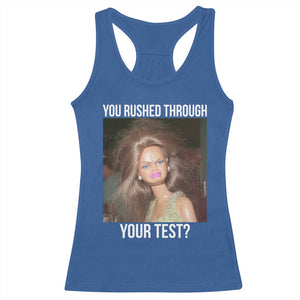 Funny Disheveled Doll Meme Testing Day Racerback Tank Top You Rushed Through Your Test Teacher Reaction Humor TS02 Royal Blue Print Your Wear
