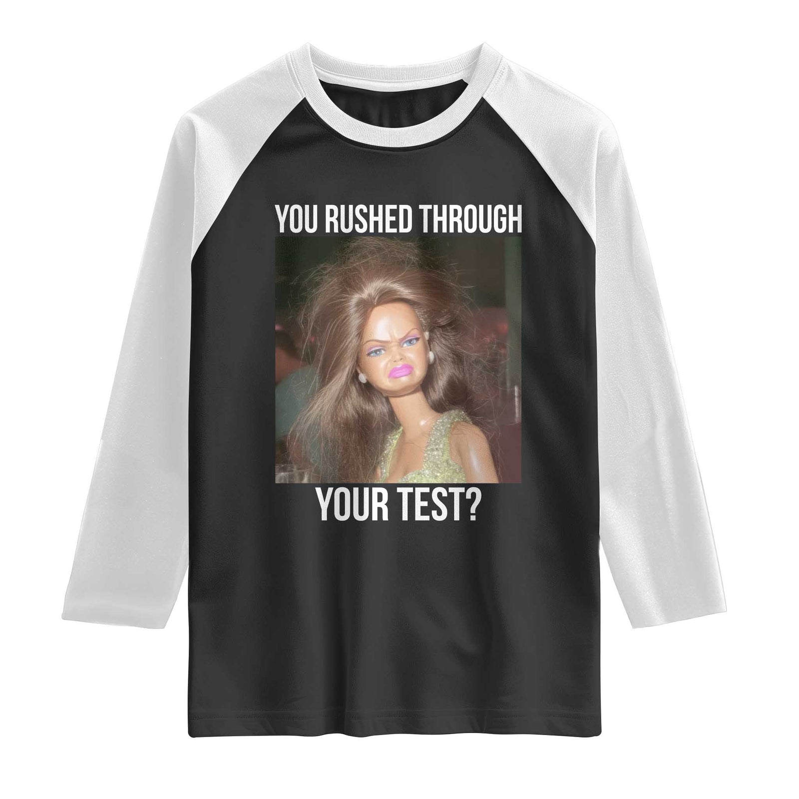 Funny Disheveled Doll Meme Testing Day Raglan Shirt You Rushed Through Your Test Teacher Reaction Humor TS02 Black White Print Your Wear