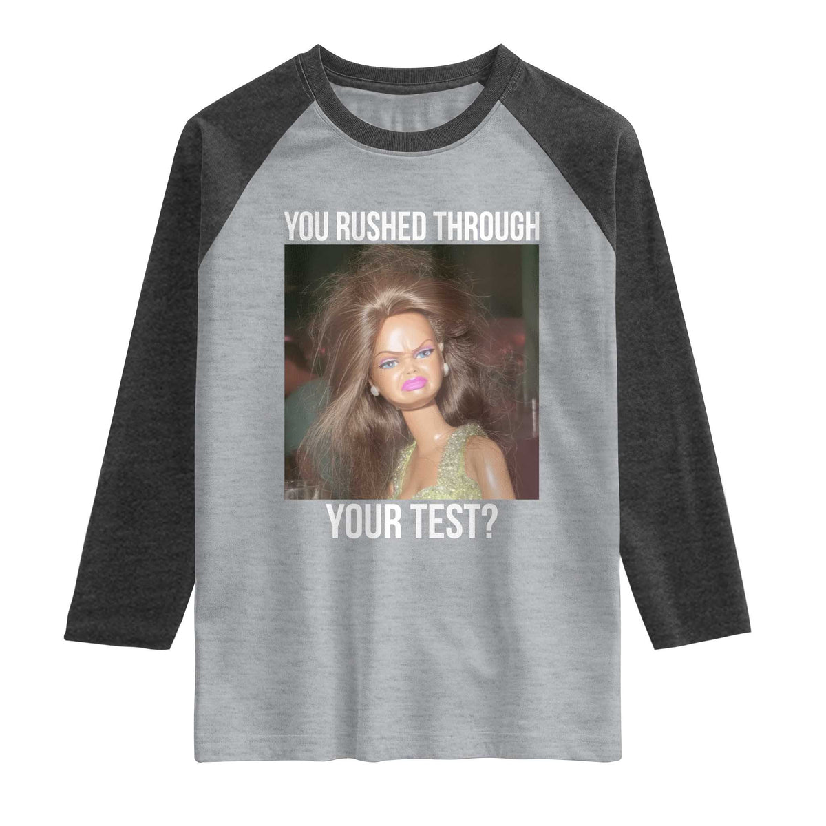 Funny Disheveled Doll Meme Testing Day Raglan Shirt You Rushed Through Your Test Teacher Reaction Humor TS02 Heather Gray Heather Charcoal Print Your Wear