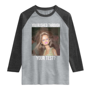 Funny Disheveled Doll Meme Testing Day Raglan Shirt You Rushed Through Your Test Teacher Reaction Humor TS02 Heather Gray Heather Charcoal Print Your Wear