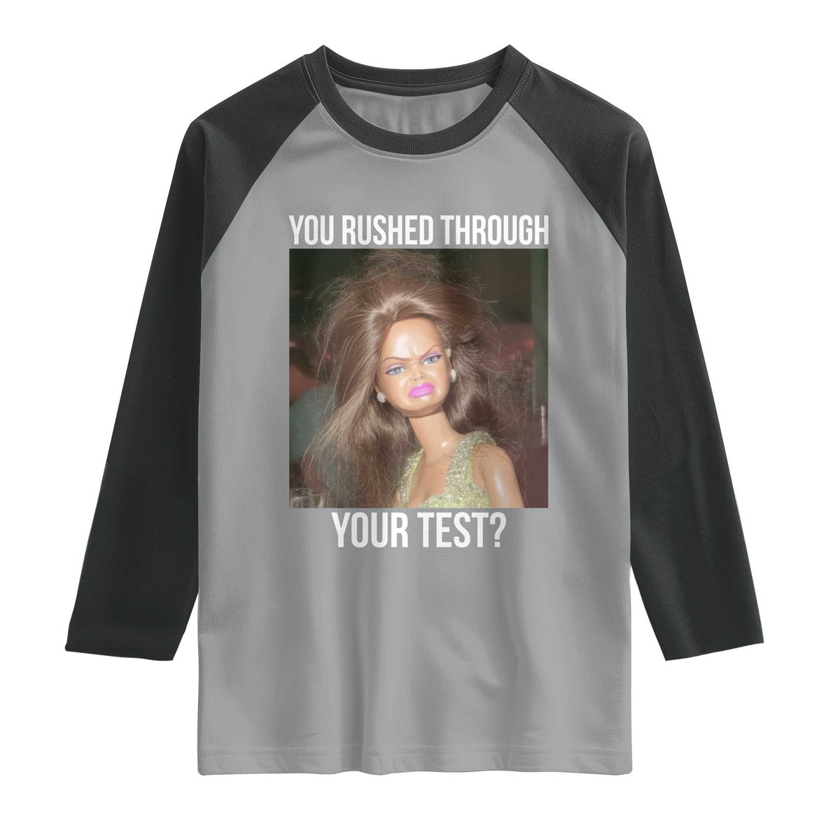 Funny Disheveled Doll Meme Testing Day Raglan Shirt You Rushed Through Your Test Teacher Reaction Humor TS02 Sport Gray Black Print Your Wear