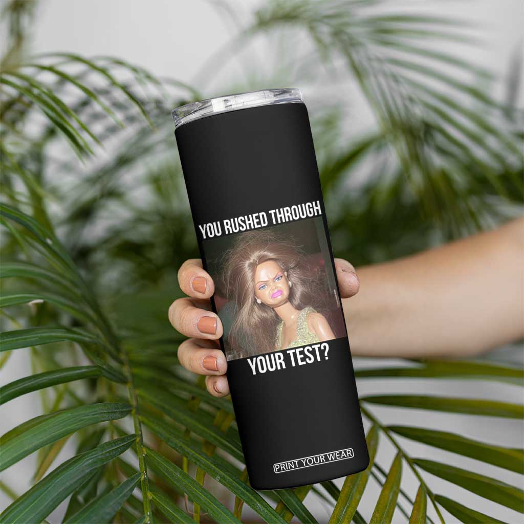 Funny Disheveled Doll Meme Testing Day Skinny Tumbler You Rushed Through Your Test Teacher Reaction Humor TS02 Print Your Wear