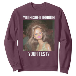 Funny Disheveled Doll Meme Testing Day Sweatshirt You Rushed Through Your Test Teacher Reaction Humor TS02 Maroon Print Your Wear