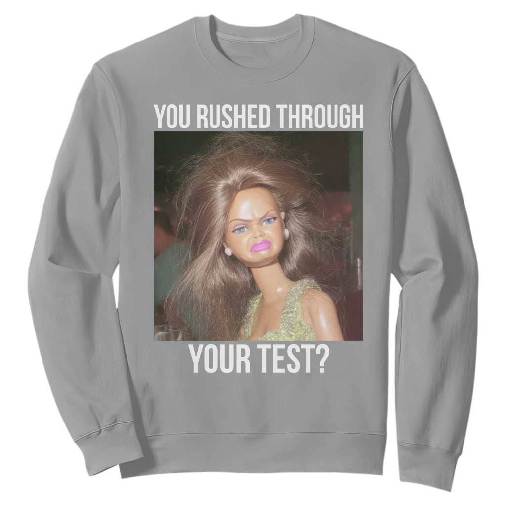 Funny Disheveled Doll Meme Testing Day Sweatshirt You Rushed Through Your Test Teacher Reaction Humor TS02 Sport Gray Print Your Wear