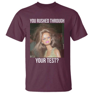 Funny Disheveled Doll Meme Testing Day T Shirt You Rushed Through Your Test Teacher Reaction Humor TS02 Maroon Print Your Wear