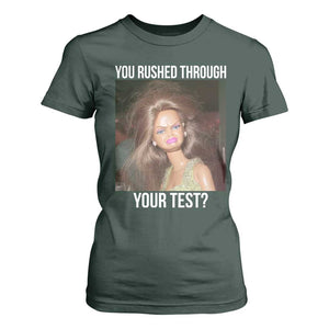 Funny Disheveled Doll Meme Testing Day T Shirt For Women You Rushed Through Your Test Teacher Reaction Humor TS02 Dark Forest Green Print Your Wear