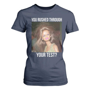 Funny Disheveled Doll Meme Testing Day T Shirt For Women You Rushed Through Your Test Teacher Reaction Humor TS02 Navy Print Your Wear