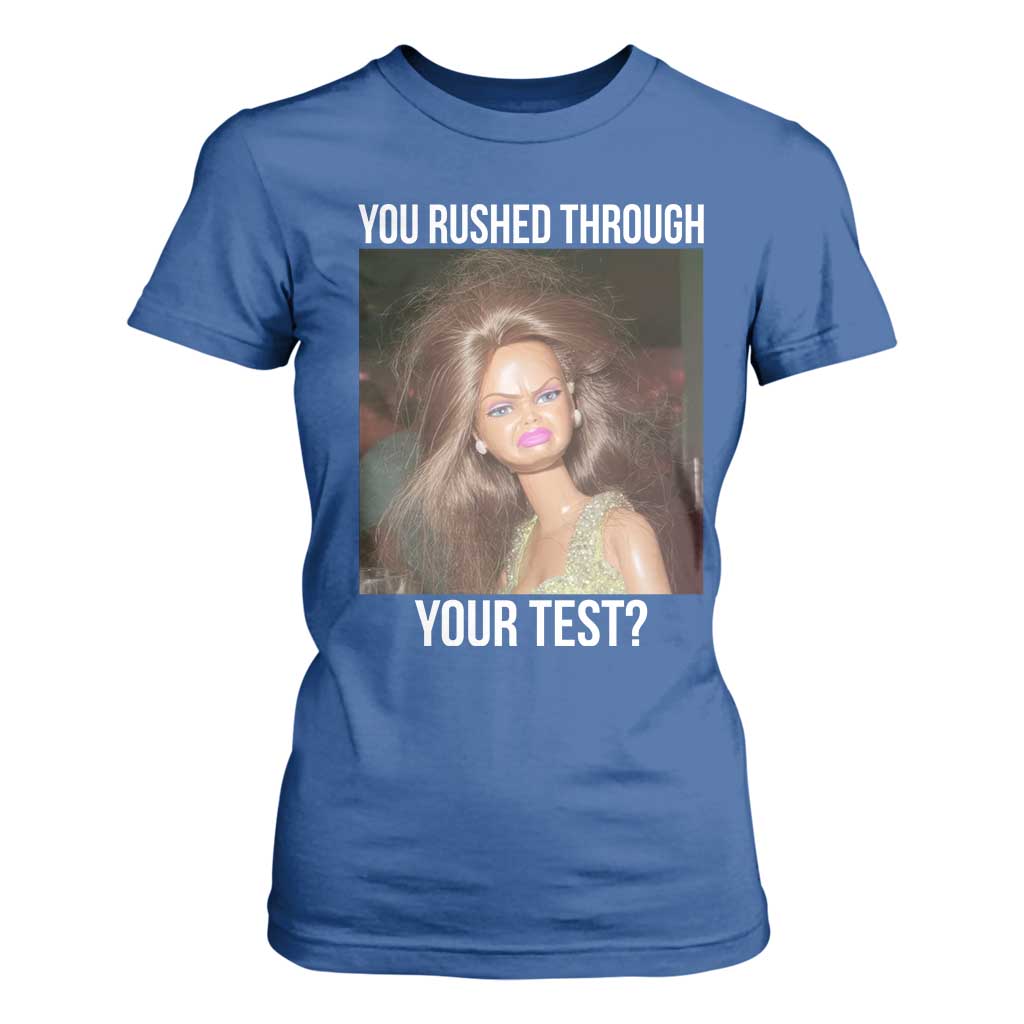 Funny Disheveled Doll Meme Testing Day T Shirt For Women You Rushed Through Your Test Teacher Reaction Humor TS02 Royal Blue Print Your Wear