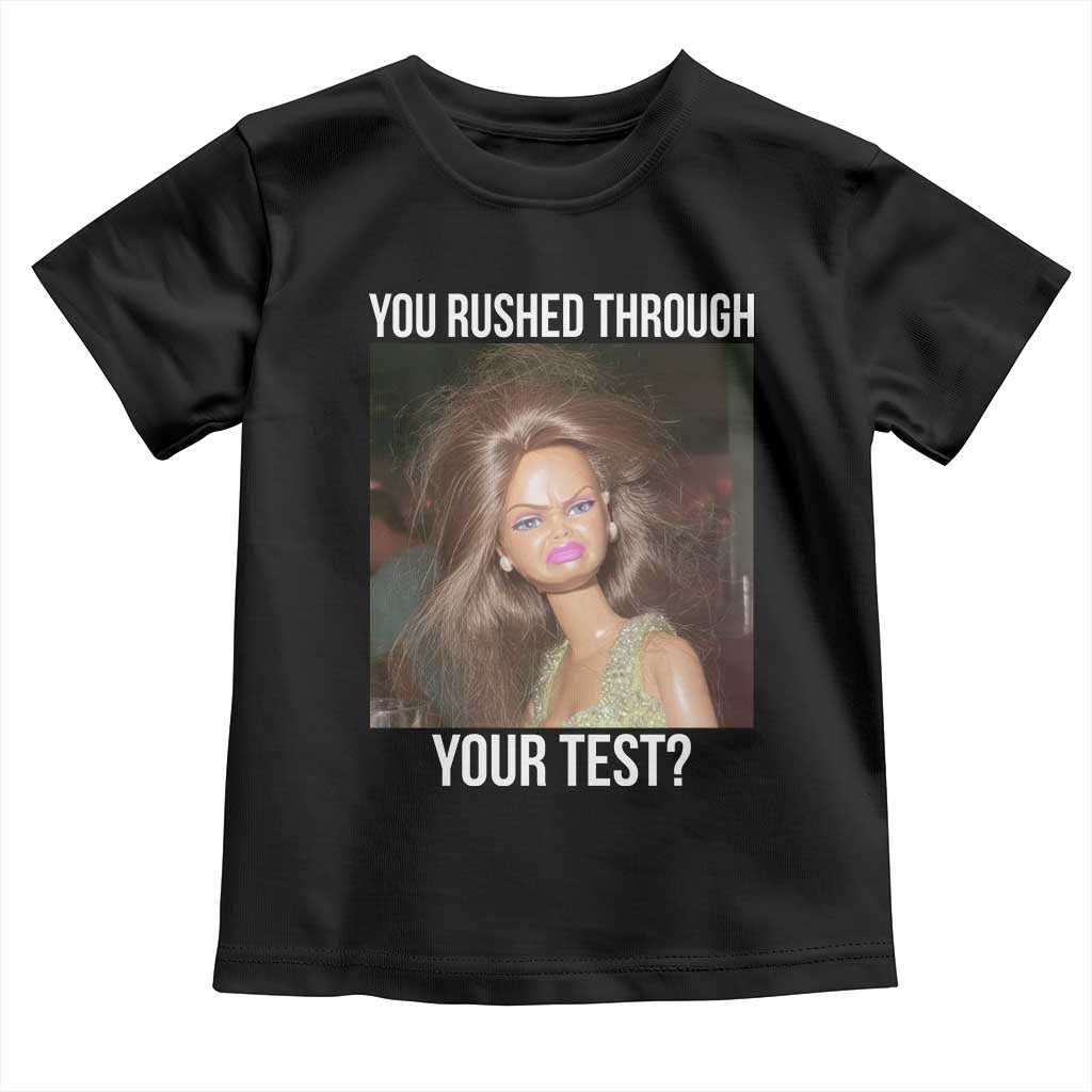 Funny Disheveled Doll Meme Testing Day Toddler T Shirt You Rushed Through Your Test Teacher Reaction Humor TS02 Black Print Your Wear