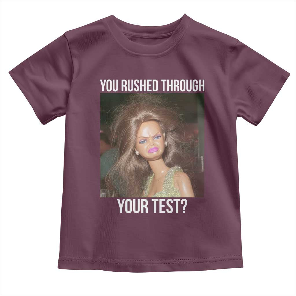 Funny Disheveled Doll Meme Testing Day Toddler T Shirt You Rushed Through Your Test Teacher Reaction Humor TS02 Maroon Print Your Wear