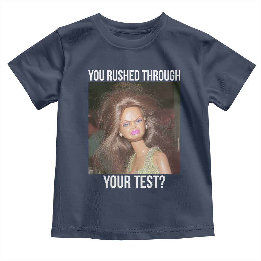 Funny Disheveled Doll Meme Testing Day Toddler T Shirt You Rushed Through Your Test Teacher Reaction Humor TS02 Navy Print Your Wear