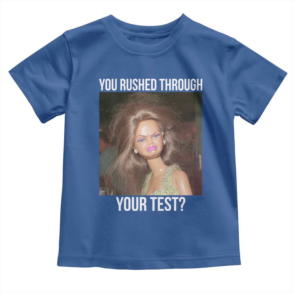 Funny Disheveled Doll Meme Testing Day Toddler T Shirt You Rushed Through Your Test Teacher Reaction Humor TS02 Royal Blue Print Your Wear