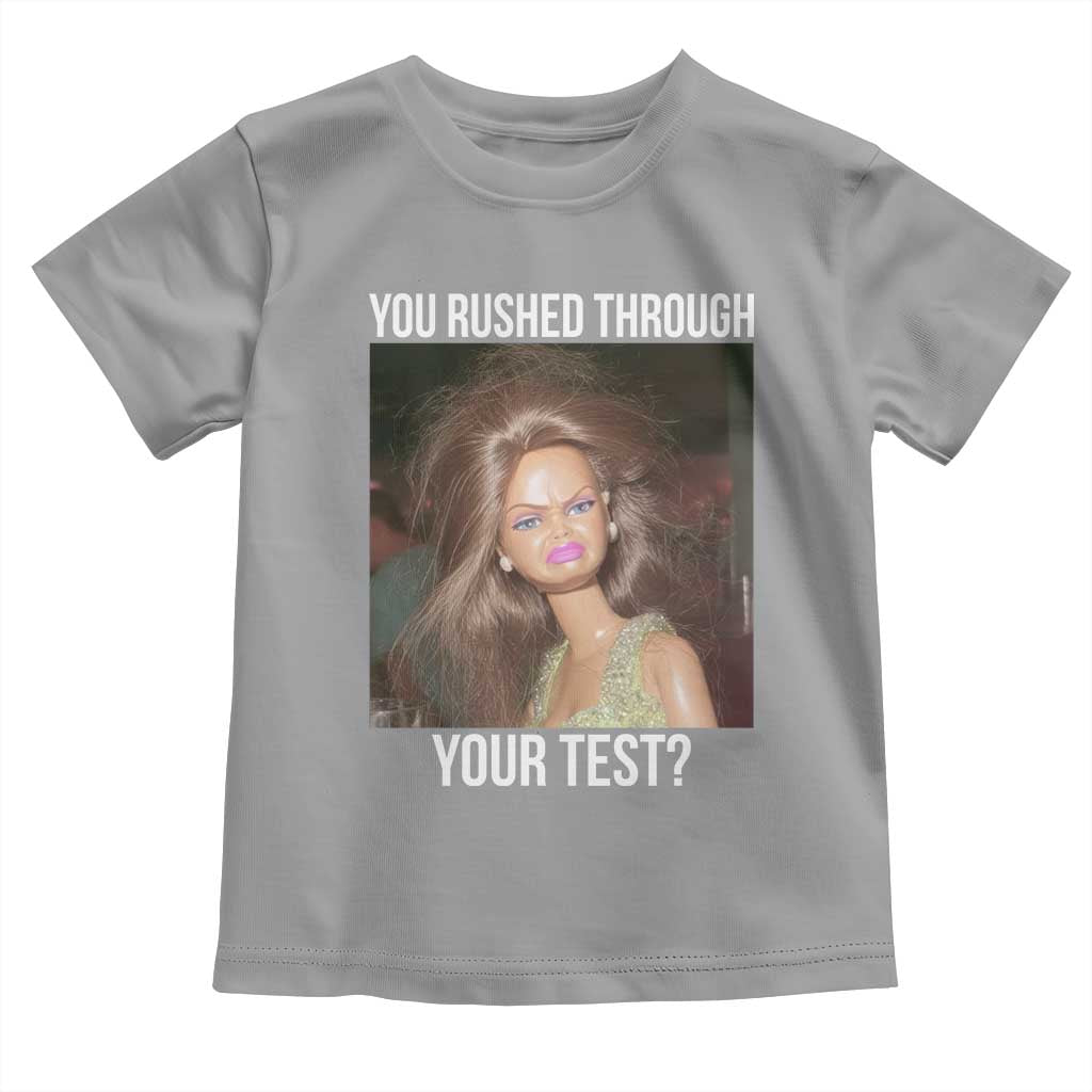 Funny Disheveled Doll Meme Testing Day Toddler T Shirt You Rushed Through Your Test Teacher Reaction Humor TS02 Sport Gray Print Your Wear