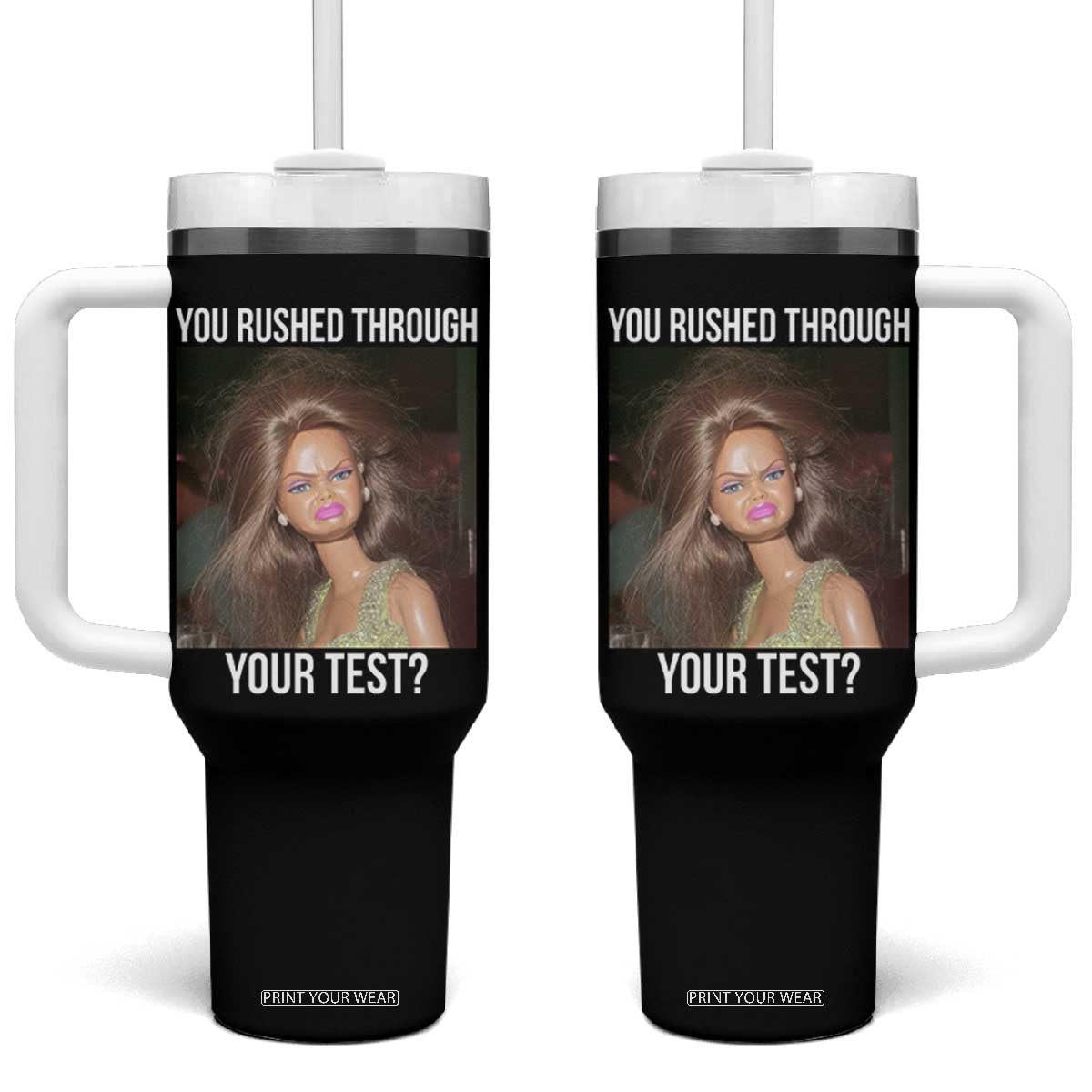 Funny Disheveled Doll Meme Testing Day Tumbler With Handle You Rushed Through Your Test Teacher Reaction Humor TS02 One Size: 40 oz Black Print Your Wear