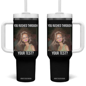 Funny Disheveled Doll Meme Testing Day Tumbler With Handle You Rushed Through Your Test Teacher Reaction Humor TS02 One Size: 40 oz Black Print Your Wear