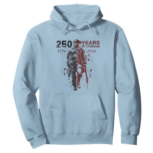 250 Years of Courage Commemorative Patriotic Soldier Hoodie American Revolution to Modern Military 1776 to 2026 Semiquincentennial TS02 Light Blue Print Your Wear