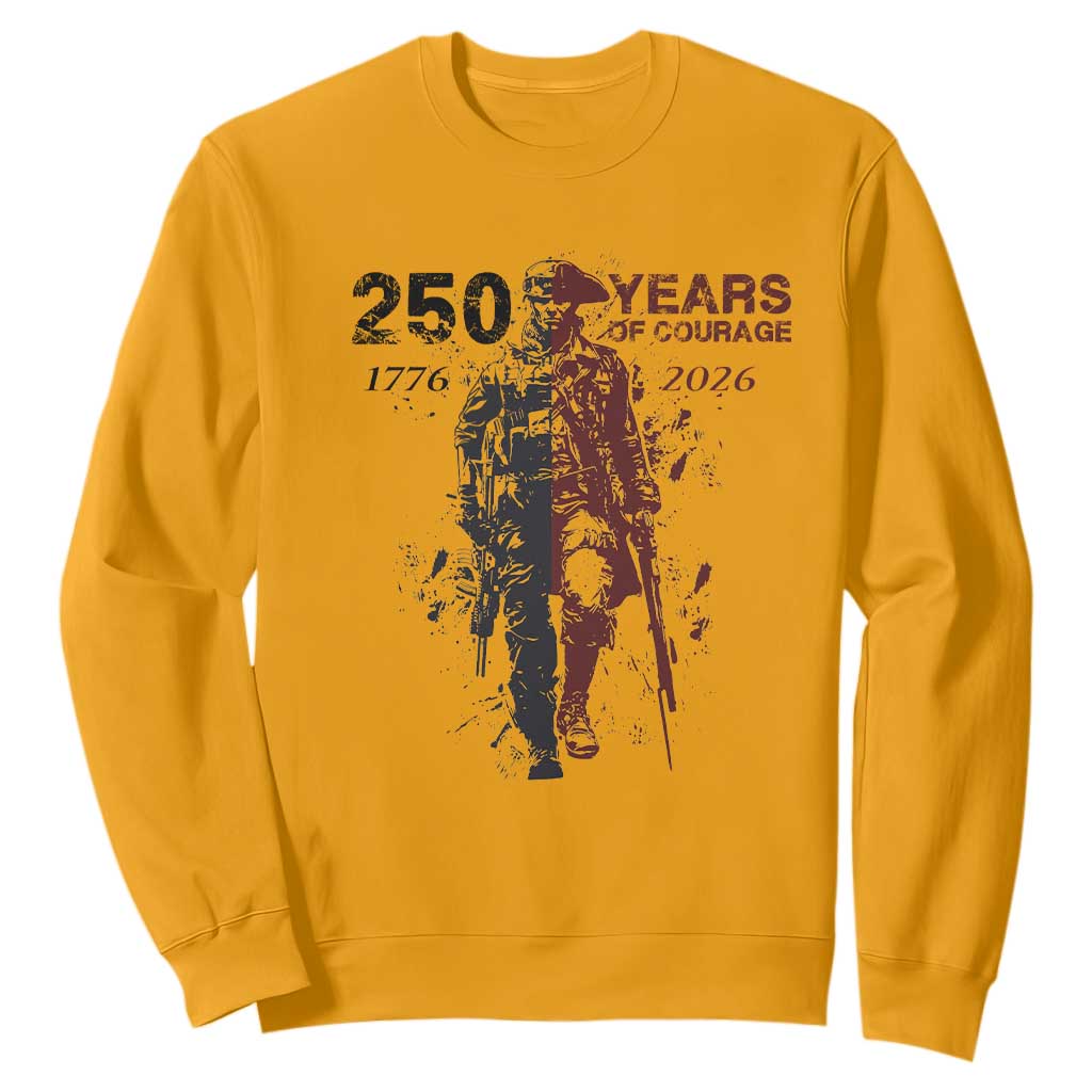 250 Years of Courage Commemorative Patriotic Soldier Sweatshirt American Revolution to Modern Military 1776 to 2026 Semiquincentennial TS02 Gold Print Your Wear