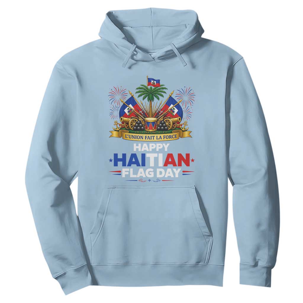 Happy Haitian Flag Day May 18 Heritage Celebration Hoodie L'Union Fait La Force Coat Of Arms Fireworks