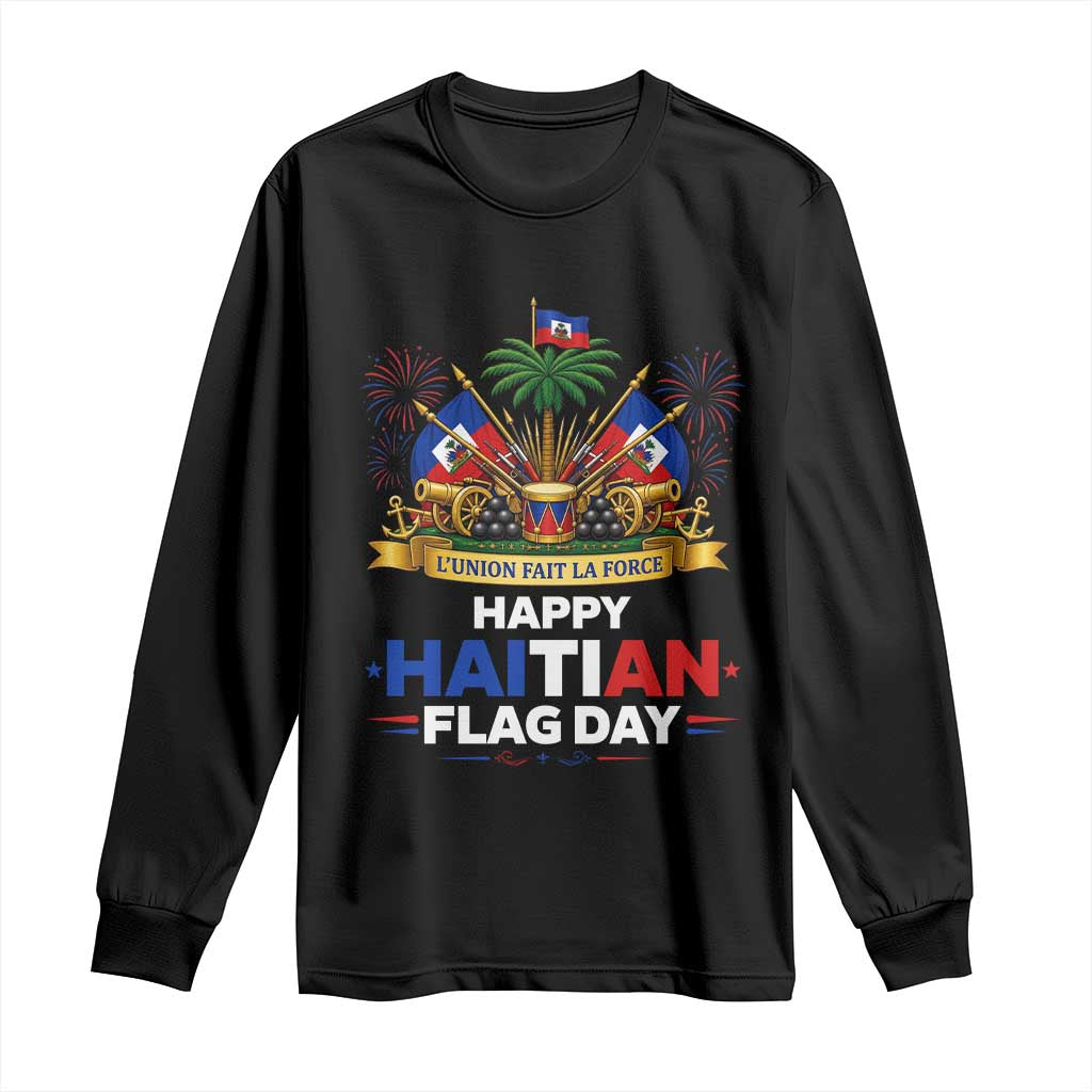 Happy Haitian Flag Day May 18 Heritage Celebration Long Sleeve Shirt L'Union Fait La Force Coat Of Arms Fireworks TS02 Black Print Your Wear