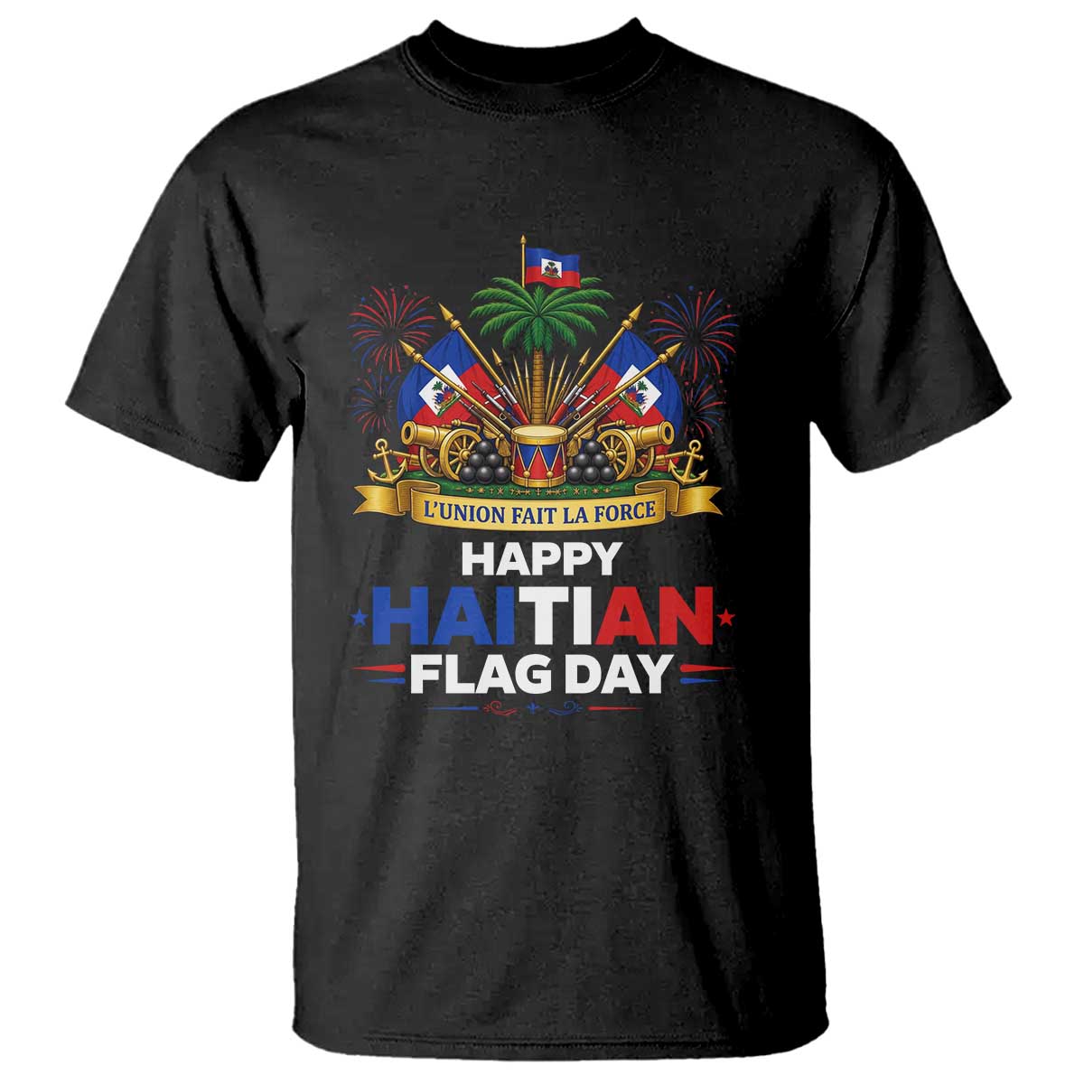 Happy Haitian Flag Day May 18 Heritage Celebration T Shirt L'Union Fait La Force Coat Of Arms Fireworks