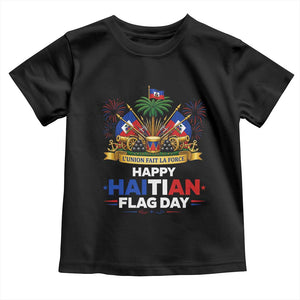 Happy Haitian Flag Day May 18 Heritage Celebration Toddler T Shirt L'Union Fait La Force Coat Of Arms Fireworks