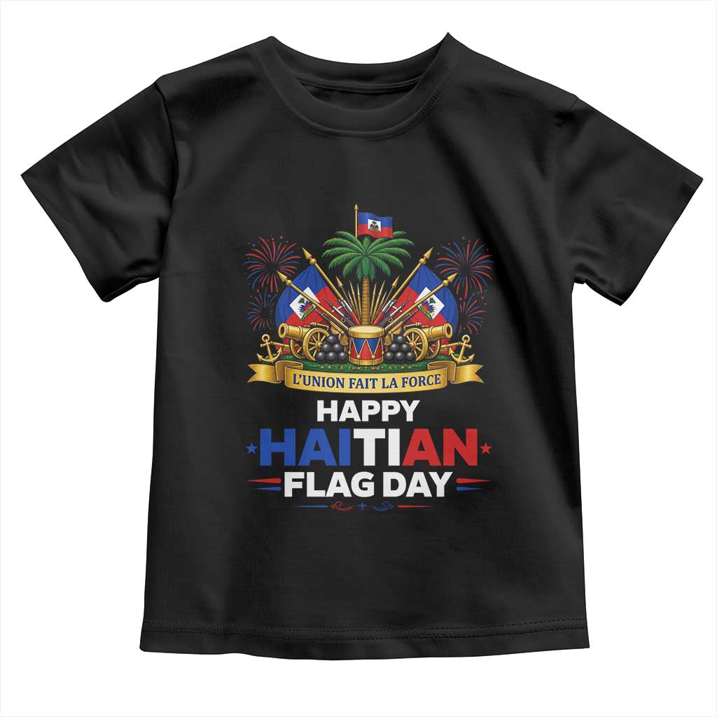 Happy Haitian Flag Day May 18 Heritage Celebration Toddler T Shirt L'Union Fait La Force Coat Of Arms Fireworks