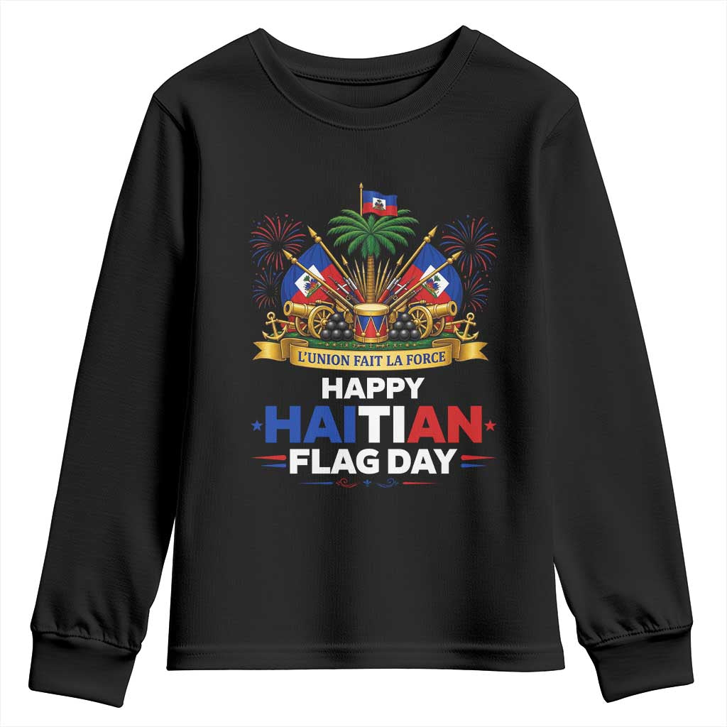 Happy Haitian Flag Day May 18 Heritage Celebration Youth Sweatshirt L'Union Fait La Force Coat Of Arms Fireworks TS02 Black Print Your Wear