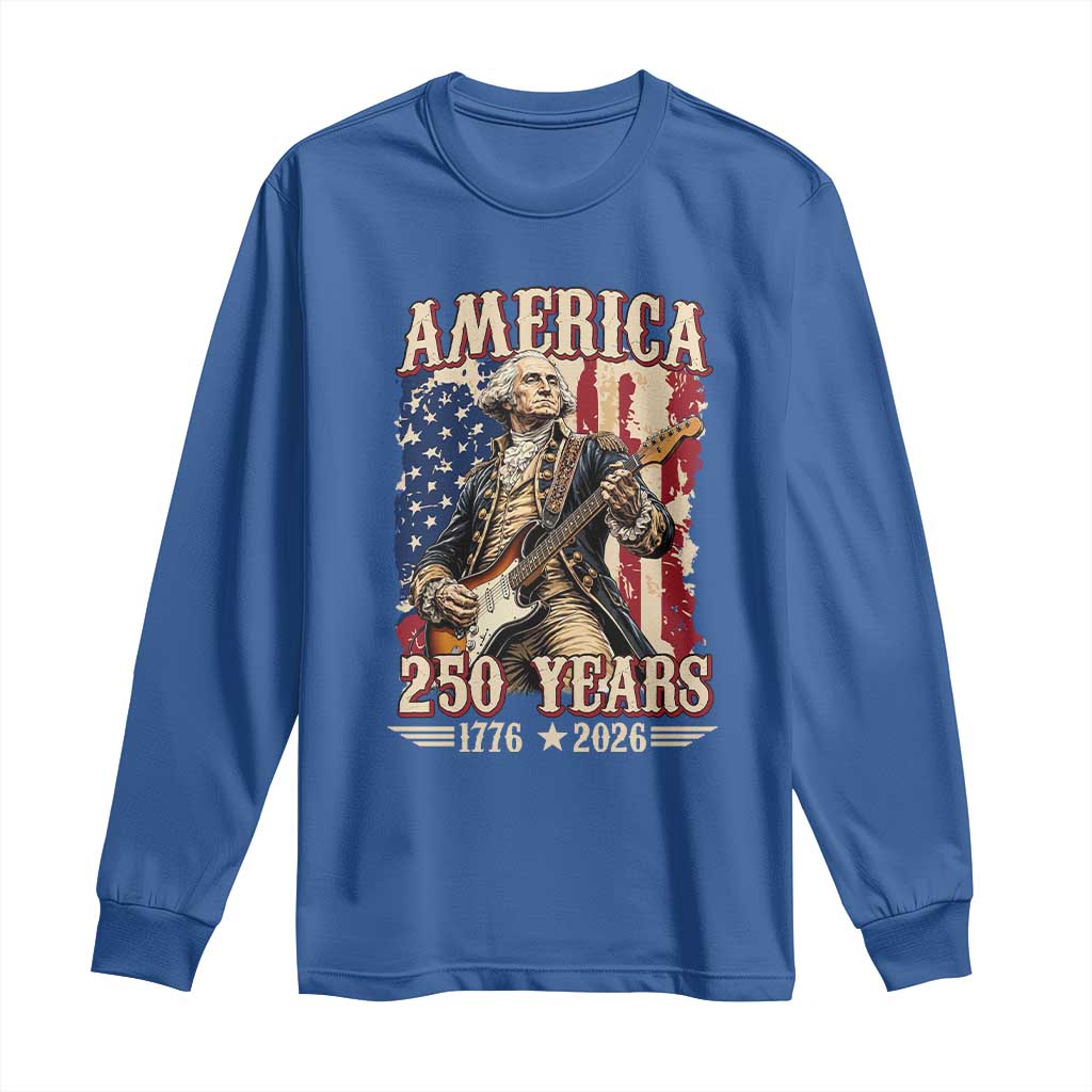 America 250 Years George Washington Rock Star Long Sleeve Shirt Funny Electric Guitar Player Vintage American Flag 1776 to 2026 Semiquincentennial TS02 Royal Blue Print Your Wear