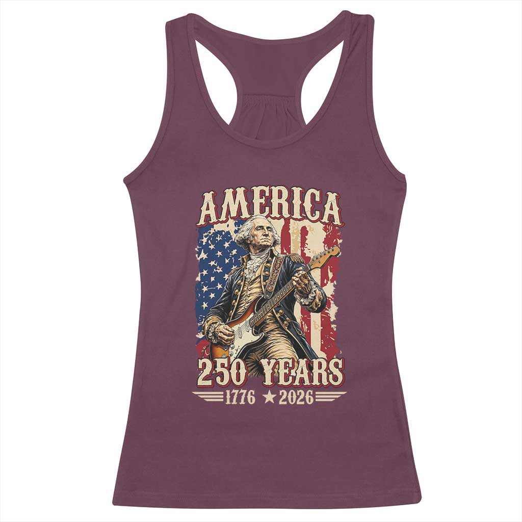 America 250 Years George Washington Rock Star Racerback Tank Top Funny Electric Guitar Player Vintage American Flag 1776 to 2026 Semiquincentennial TS02 Maroon Print Your Wear
