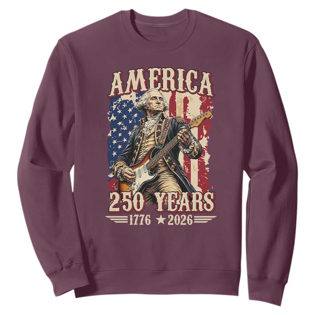 America 250 Years George Washington Rock Star Sweatshirt Funny Electric Guitar Player Vintage American Flag 1776 to 2026 Semiquincentennial TS02 Maroon Print Your Wear